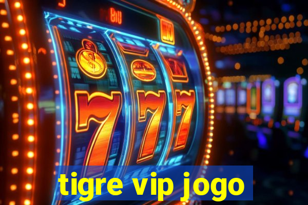 tigre vip jogo